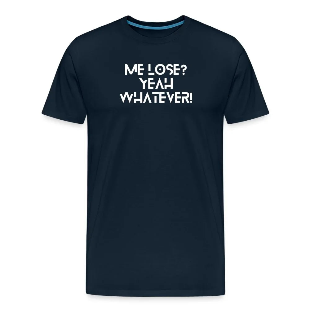 'Me Lose? Yeah, Whatever' Motivational Graphic T-shirt - Fitness Fam Apparel