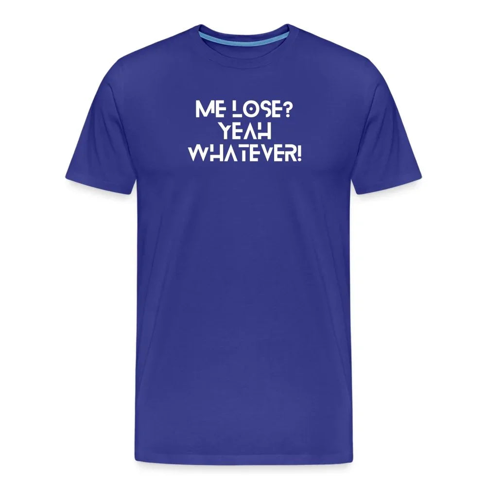 'Me Lose? Yeah, Whatever' Motivational Graphic T-shirt - Fitness Fam Apparel
