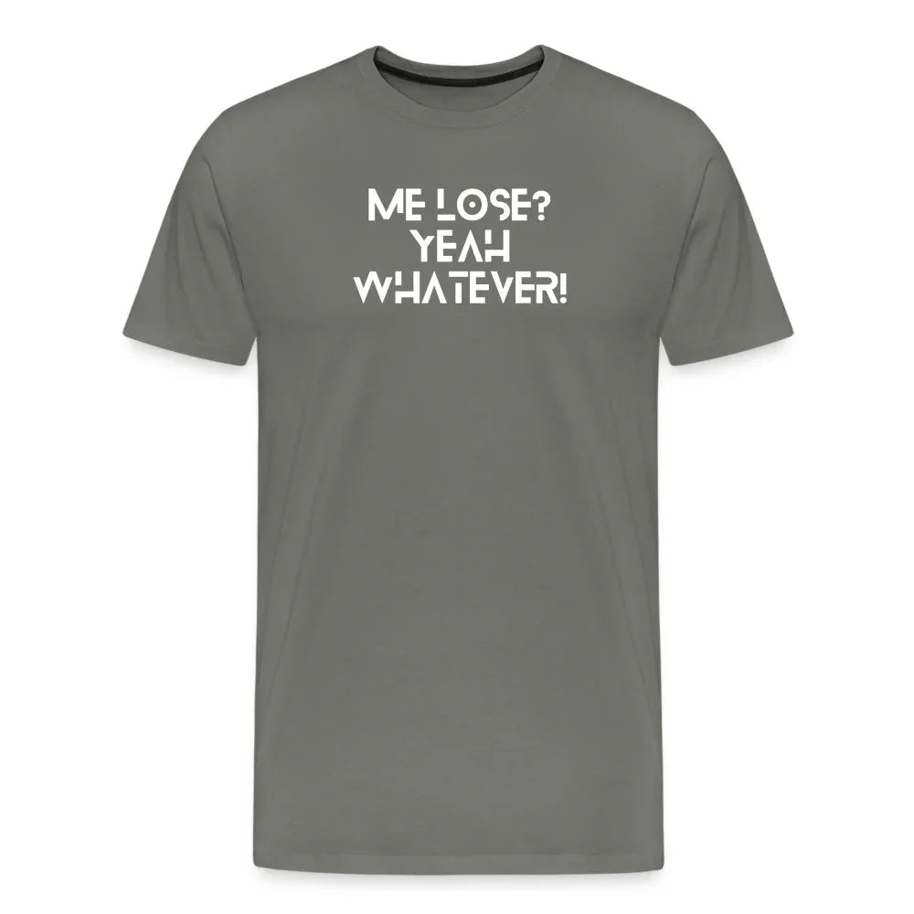 'Me Lose? Yeah, Whatever' Motivational Graphic T-shirt - Fitness Fam Apparel