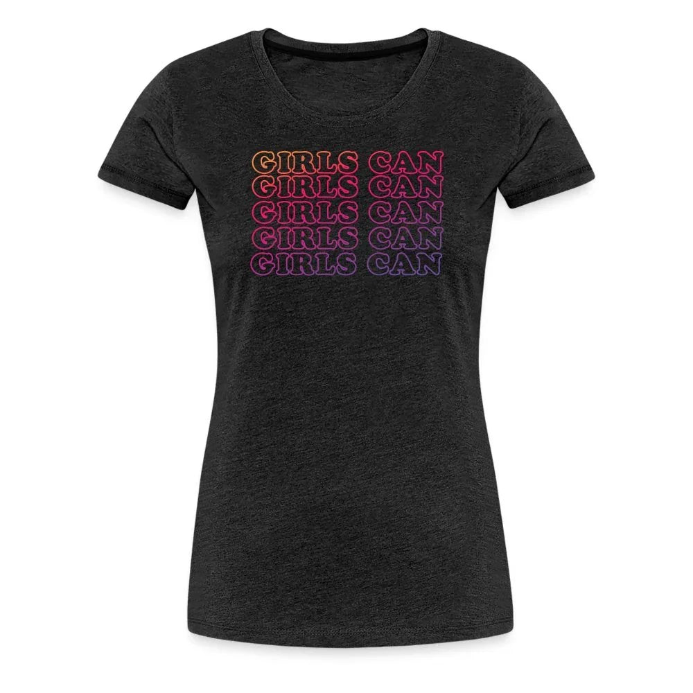 Motivational Girls Can Women's Premium T-Shirt - Inspirational Fitness Fam Apparel - Fitness Fam Apparel