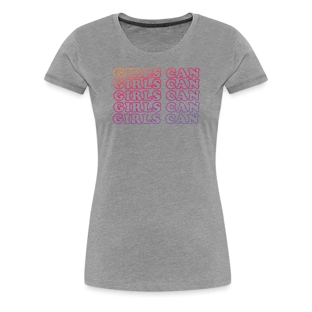 Motivational Girls Can Women's Premium T-Shirt - Inspirational Fitness Fam Apparel - Fitness Fam Apparel