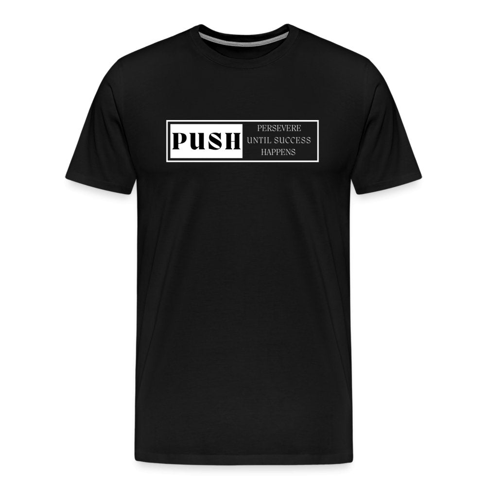 'Push' Persevere Until Something Happens | Motivational Graphic T-shirt - Fitness Fam Apparel