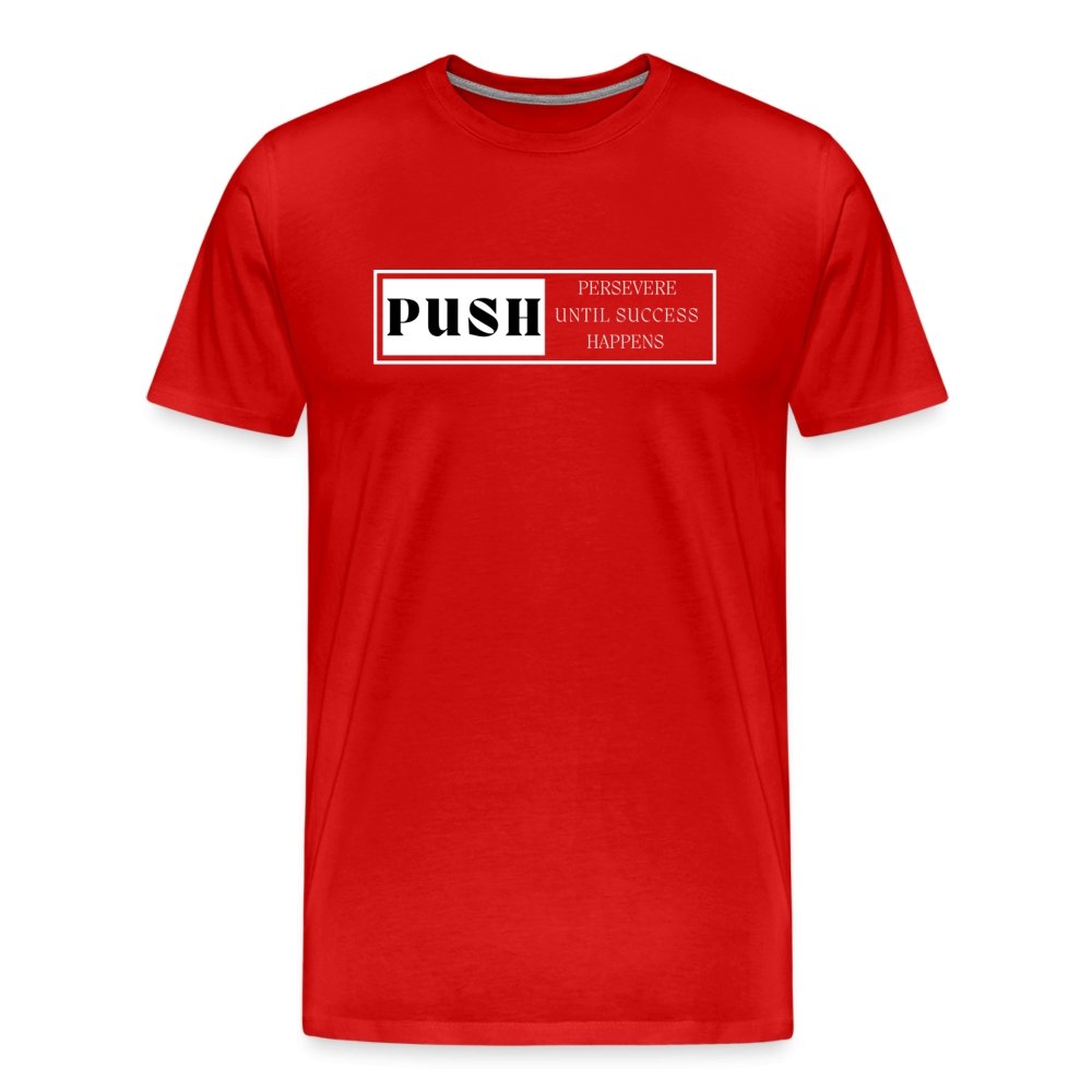 'Push' Persevere Until Something Happens | Motivational Graphic T-shirt - Fitness Fam Apparel